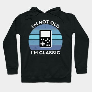 I'm not old, I'm Classic | Handheld Console | Retro Hardware | Vintage Sunset | '80s '90s Video Gaming Hoodie